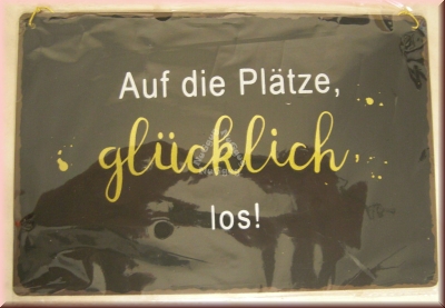 Blechschild "Auf die Plätze, glücklich, los!", 21 x 14 cm