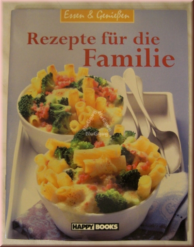 Essen & Genießen Rezepte für die Familie, 64 Seiten, von Happy Books