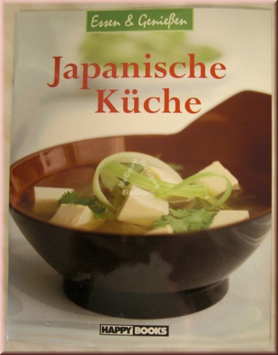 Essen & Genießen Japanische Küche, 64 Seiten, von Happy Books