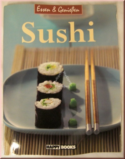 Essen & Genießen Sushi, 64 Seiten, von Happy Books