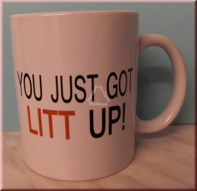 Kaffeepott "YOU JUST GOT LITT UP!", Kaffeetasse