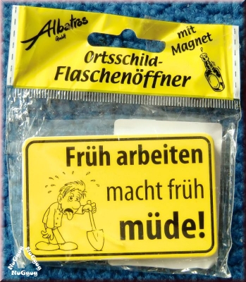 Flaschenöffner "Früh arbeiten macht früh müde!"