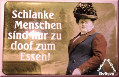 Schild "Schlanke Menschen sind nur zu doof zum Essen!"