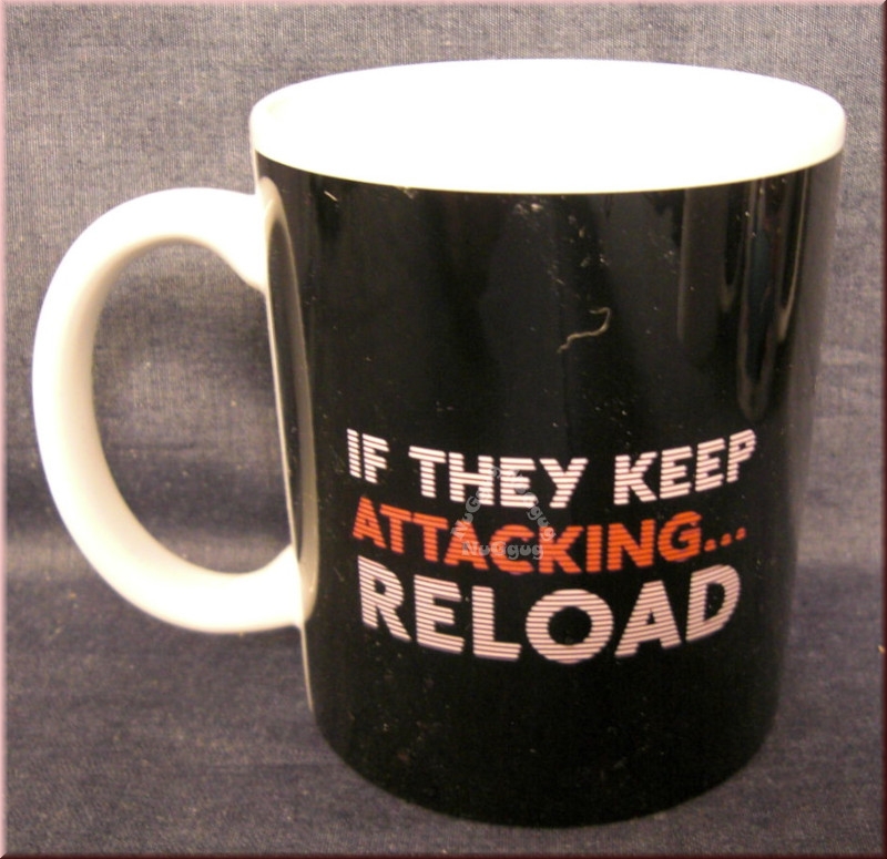 Kaffeepott "If they keep Attacking... RELOAD", Kaffeetasse