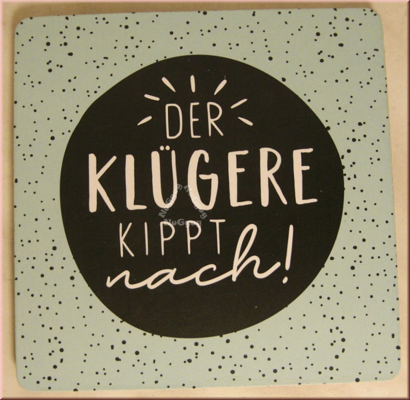 Untersetzer "Der Klügere kippt nach!", Korkuntersetzer, 95 x 95 mm