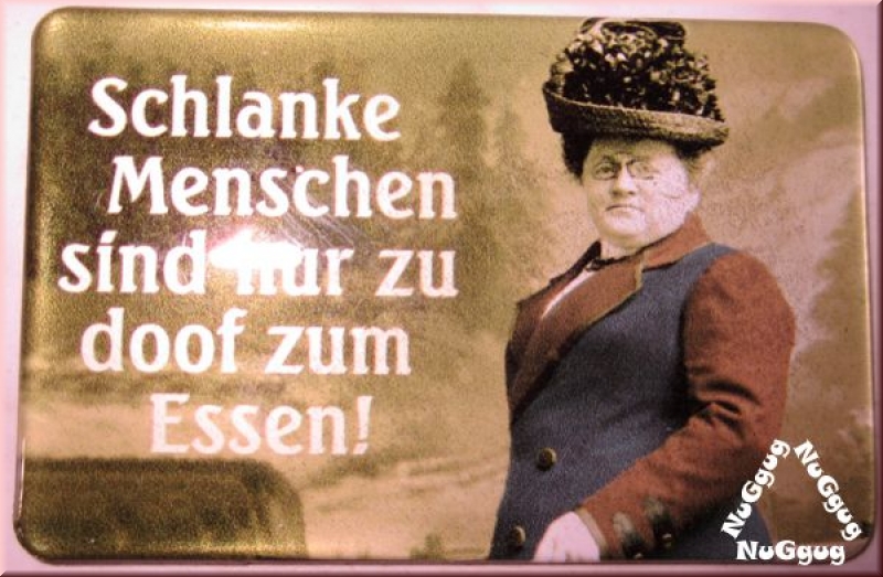 Schild "Schlanke Menschen sind nur zu doof zum Essen!"