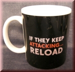 Kaffeepott "If they keep Attacking... RELOAD", Kaffeetasse